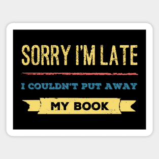 Sorry I'm late I couldn't put away my book Sticker